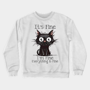 It's Fine I'm Fine Everything is Fine Crewneck Sweatshirt